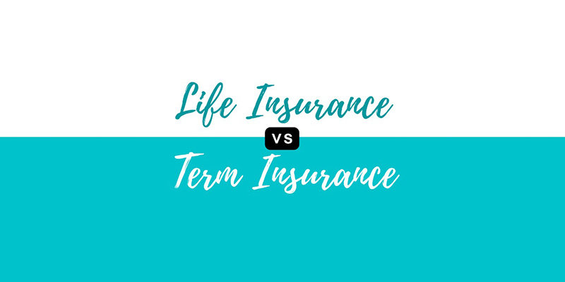 What is the difference between life insurance and term insurance
